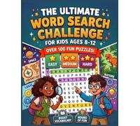 The Ultimate Word Search Challenge for Kids Ages 8 - 12: 100+ Themed Word Puzzles for Children - Fun & Educational Challenges | Designed to Boost ... Levels of Difficulty | Solutions Included