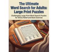 The Ultimate Word Search for Adults: Large Print Puzzles: Challenging Large Print Word Search Puzzles for Stress Relief and Brain Exercise