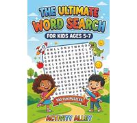 The Ultimate Word Search for Kids Ages 5-7: 100 Themed Puzzles with Solutions to Practice Spelling, Improve Reading Skills and Learn Vocabulary (Word Finds for Kids Ages 5-7)