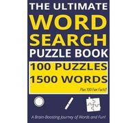 The Ultimate Word Search Puzzle Book 100 Puzzles 1500 Words 100 Fun Facts