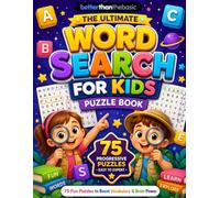 The Ultimate Word Search Puzzle Book for Kids: 75 Fun & Educational Word Search Puzzles for Ages 5-10 | Boost Vocabulary, Spelling & Focus (Brain-Boosting Activity Books for Kids)
