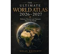 The Ultimate World Atlas 2026-2027: Political, Physical, and Thematic Map of the World
