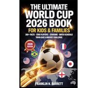 THE ULTIMATE WORLD CUP 2026 BOOK for Kids and Families: 300+ Facts, Records, Star Players, Stadiums, Match Schedule, Trivia Quiz and Bracket Challenge - The Complete Tournament Companion for Young