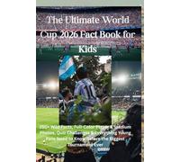 The Ultimate World Cup 2026 Fact Book for Kids: 250+ Wild Facts, Full-Color Player & Stadium Photos, Quiz Challenges & Everything Young Fans Need to Know Before the Biggest Tournament Ever