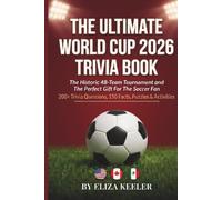The Ultimate World Cup 2026 Trivia Book: 200+ Questions, 150 Facts, Puzzles & Activities | Results, Records, Legends & Host Nation Spotlight | The ... for Soccer Fans (The Ultimate Trivia Series)