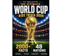 The Ultimate World Cup Kids Trivia Book: 2000+ Fun Facts About Football, History, Geography & Traditions from All 48 Nations