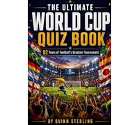 THE ULTIMATE WORLD CUP QUIZ BOOK: 92 Years of Football's Greatest Tournament