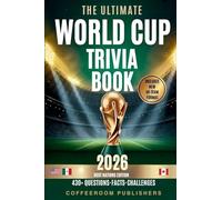 The Ultimate World Cup Trivia book 2026: 430+ Questions, Facts & Challenges The Ultimate Football Quiz for Fans, Friends & Game Night