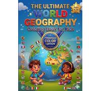 The Ultimate World Geography Coloring Book for Kids: 195 Countries and Capitals of the World: All Flags and Maps. Educational Activity Book for Kids Ages 4-10 (Premium Color Edition).
