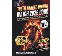 The Ultimate World Match 2026 Book: Everything About the World Tournament - 250+ Facts, Records, and Quizzes for Young Soccer Fans, Featuring Stars, Teams, Stadiums & More