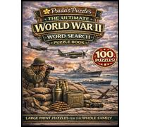 The Ultimate World War II Word Search Puzzle Book - 100 Puzzle LARGE PRINT Edition: Relaxing Puzzles for The Whole Family (Paula's Puzzles)
