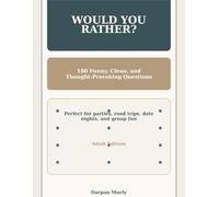 The Ultimate Would You Rather Book for Adults: 180 Funny, Clean and Thought-Provoking Questions for Parties, Road Trips, Date Nights and Group Fun (Ultimate Fun Activity Books for Adults Series)