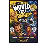 The Ultimate Would You Rather? Book for Kids: Over 140 Pages of Hilarious Would You Rather Questions • Silly Choices, Fun Challenges & Laugh-Out-Loud ... Families, Classrooms & Road Trips (Ages 8-12)