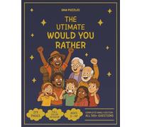 The Ultimate Would You Rather Collection: Complete Family Edition - All 500+ Questions from the Bestselling GMA Puzzles Series: 273 Pages of Premium ... Would You Rather for Kids & Families)