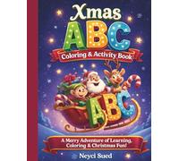 The Ultimate Xmas ABC Coloring & Activity Book: A joyful Christmas-themed ABC coloring and activity book designed to help kids learn, laugh, and celebrate the season.