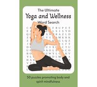 The Ultimate Yoga and Wellness Word Search: Word Searches with East to Read Print about Yoga, Wellness, Body, and More | 6x9 inches, 100 pages | 50 ... Vacations, Holidays, Birthdays, and Free Time