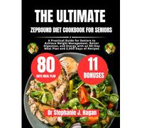 The Ultimate Zepbound Diet Cookbook For Seniors: A Practical Guide for Seniors to Achieve Weight Management, Better Digestion, and Energy with an ... Made Simple Series by Dr. Stephanie J. Hagan)