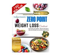 THE ULTIMATE ZERO POINT WEIGHT LOSS COOKBOOK: Eat Freely, Live Lightly - Discover the Joy of Effortless Weight Loss with Zero Point Foods.