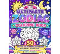 The Ultimate Zodiac Coloring Book: 50 Easy-to-Color Astrology Designs Featuring All 12 Zodiac Signs, Constellations, Celestial Symbols & Cosmic Patterns