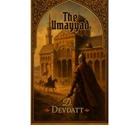 The Umayyad: An Epic Tale of Empire, Faith and Blood