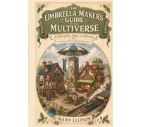 The Umbrella Maker's Guide to the Multiverse: A Novel of Rain, Repair, and Rebuilding: 1 (The Oakhaven Waystation)