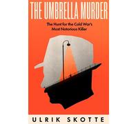 The Umbrella Murder: The Hunt for the Cold War's Most Notorious Killer