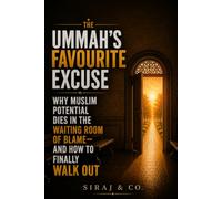The Ummah's Favourite Excuse: Why Muslim Potential Dies in the Waiting Room of Blame - and How to Finally Walk Out