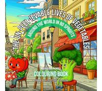 The Un-peel-ievable Lives of Vegetables: Around the World in 80 Sprouts