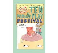 The Un Saddest Factory presents Ten Minute Play Festival: August 2011: Volume 2