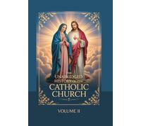 The Unabridged History of the Catholic Church: Volume II