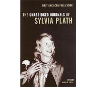 The Unabridged Journals of Sylvia Plath: Transcripts from the Original Manuscripts at Smith College