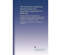 The unanimous bipartisan National Governors' Association agreement on Medicaid: Hearings before the Committee on Commerce, House of Representatives, ... second session, February 21 and March 6, 1996