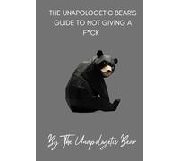 The Unapologetic Bear's Guide to Not Giving a F*ck: 2