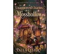 The Unapproved Charms of Mosshollow: A Low-Stakes Cozy Fantasy (The Enchanted Post Chronicles)
