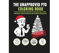 The Unapproved PTO Coloring Book: Sarcastic & Funny Stress Relief Gift for Coworkers, Boss, and HR Professionals | Hilarious Adult Swear Word Christmas Coloring Book