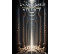 The Unavoidable Verdict: The Logic of Eternity