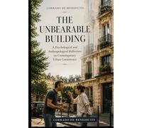 THE UNBEARABLE BUILDING: A Psychological and Anthropological Reflection on Contemporary Urban Coexistence (INHUMANITAS)