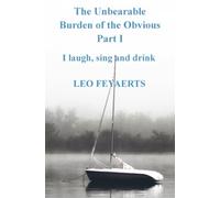 The Unbearable Burden of the Obvious Part I: I laugh, sing and drink
