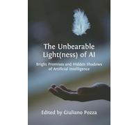 The Unbearable Light(ness) of AI: Bright Promises and Hidden Shadows of Artificial Intelligence