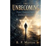 The Unbecoming: From Chaos to Clarity