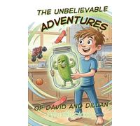 The Unbelievable Adventures of David and Dillan the Pickle: The Midnight Adventures of David and Dillan (A Middle Grade Story About Friendships, ... Grumpy Pickle) (The Pantry Pals Adventures)