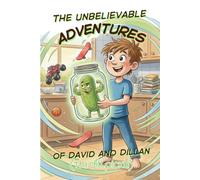 The Unbelievable Adventures of David and Dillan the Pickle: The Midnight Adventures of David and Dillan (A Middle Grade Story About Friendships, ... Grumpy Pickle) (The Pantry Pals Adventures)