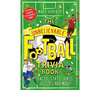 The Unbelievable Football Trivia Book: Facts, Stats, Jokes, Quizzes and More