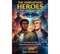 The Unbelieving Heroes: The Great Escape: Book 2