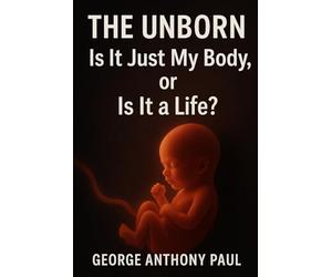 The Unborn: Is It Just My Body, Or Is It a Life?