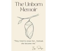 The Unborn Memoir: "They tried to erase her., Instead, she became ink."