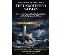 The Unbothered Woman: How to Stop Apologizing, Set Boundaries, and Take Up Space in 30 Days: Lessons from Jane Austen, Queen Elizabeth I, Marie Curie, and Harriet Tubman (Quiet Strength for Women)