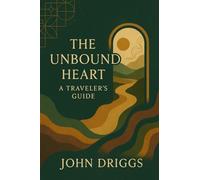 The Unbound Heart: A Traveler's Guide
