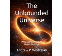 The Unbounded Universe: Why a Finite Cosmos Needs No Edge