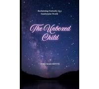 The Unboxed Child: Reclaiming Curiosity in a Conformist World